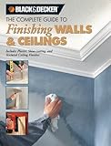 Black & Decker The Complete Guide to Finishing Walls & Ceilings: Includes Plaster, Skim-coating and Texture Ceiling Finishes (Black & Decker Complete Guide)