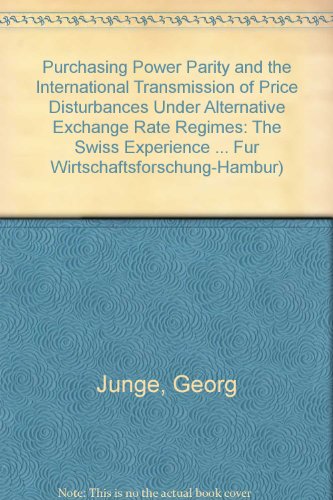 Purchasing Power Parity and the International Transmission of Price Disturbances under Alternative Exchange Rate Regimes: The Swiss Experience ... Fur Wirtschaftsforschung-Hambur)