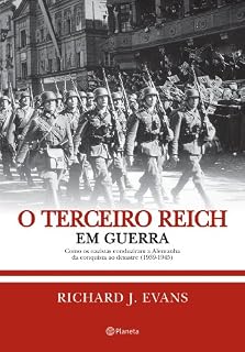 Livro O Terceiro Reich em Guerra: Como os nazistas conduziram a Alemanha da conquista ao desastre (1939 - 1945)