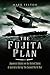 The Fujita Plan: Japanese Attacks on the United States and Australia during the Second World War by