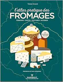 L Atlas Pratique Des Fromages Cuisine French Edition Sicard Tristan Amazon Com Books