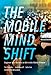 The Mobile Mind Shift: Engineer Your Business To Win in the Mobile Moment