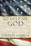 Front cover for the book So Help Me God: The Founding Fathers and the First Great Battle Over Church and State by Forrest Church