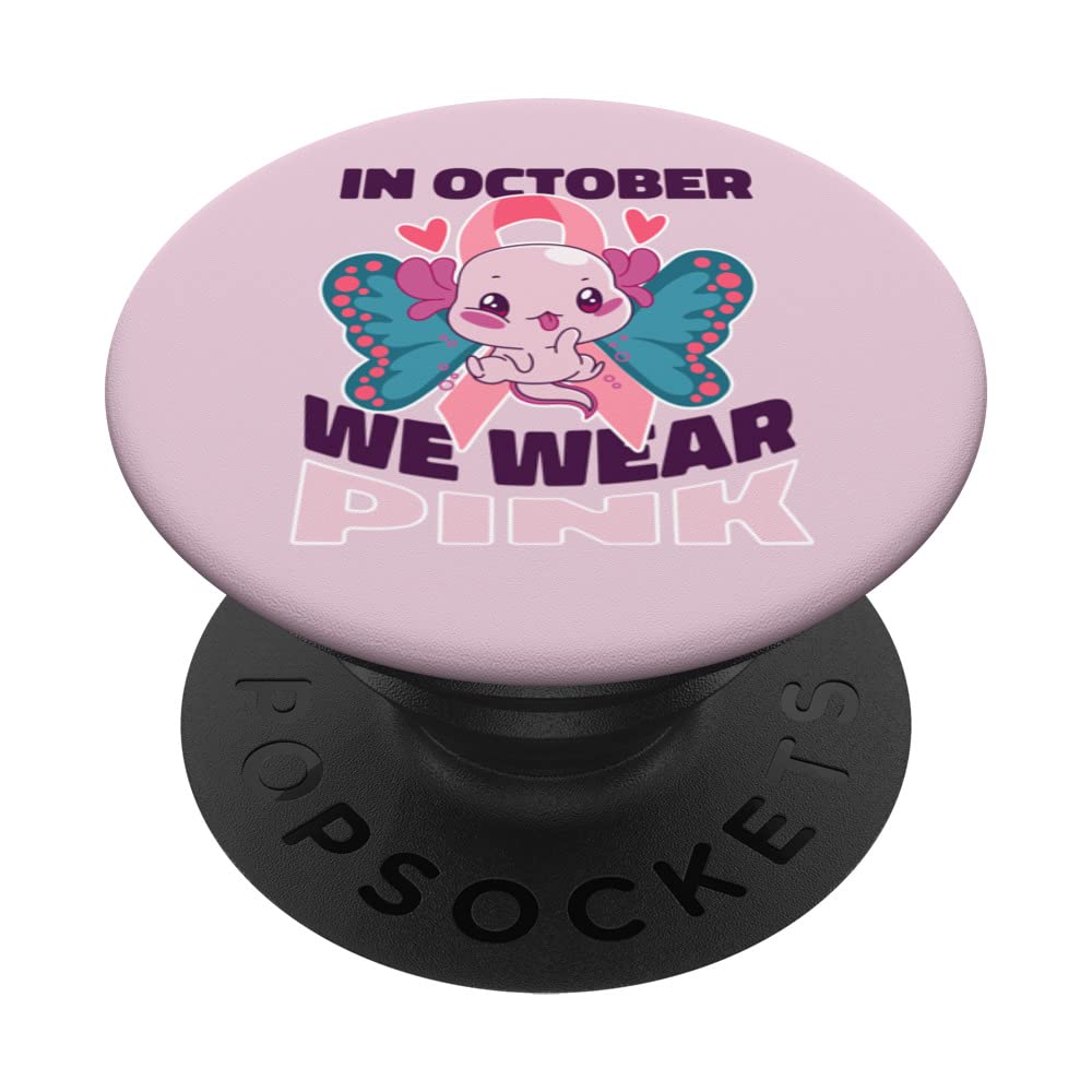 In October We Wear Pink Breast Cancer Cute Kawaii Axolotl PopSockets Swappable PopGrip