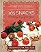 365 Snacks for Every Day of the Year: Snacks Under 250 Calories At Home, At School or Work, On the Go, At a Convenience Store, or For Your Sweet Tooth by MA, RDN, Sarah Koszyk