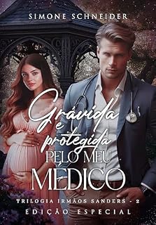 Livro Grávida e Protegida pelo meu Médico (Trilogia Irmãos Sanders)