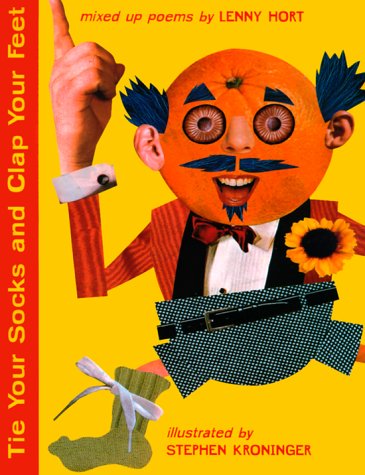 Tie Your Socks And Clap Your Feet Mixed Up Poems Hort Lenny Kroninger Stephen Books Amazon Com