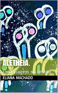 Livro ALÉTHEIA : Uma viagem no tempo
