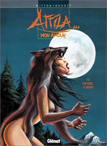 AttilaÂ… mon Amour, tome 6 : Voir Rome et mourir by Franck Bonnet, Mitton