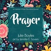Prayer: An UpWrite It Down Devotional Journal