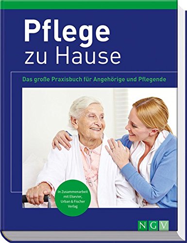 Pflege Zu Hause Das Grosse Praxisbuch Fur Angehorige Und Pflegende