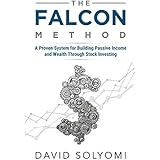 The FALCON Method: A Proven System for Building Passive Income and Wealth Through Stock Investing