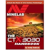 The Minelab CTX 3030 Metal Detector Handbook by Andy Sabisch