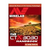 The Minelab CTX 3030 Metal Detector Handbook by Andy Sabisch