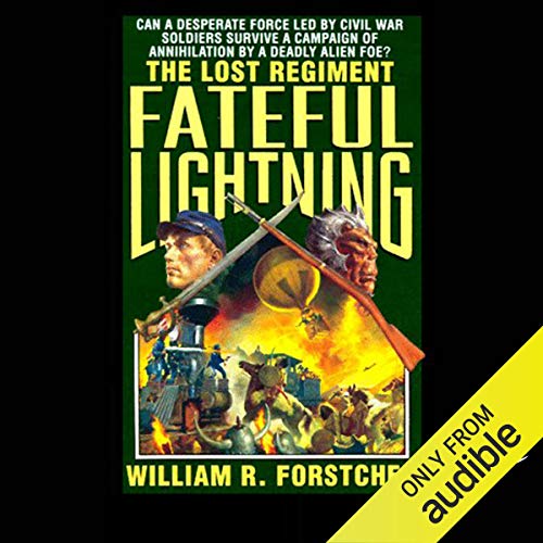Fateful Lightning: The Lost Regiment, Book 4 by William R. Forstchen