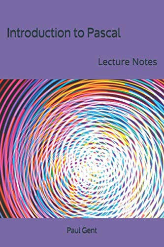 Introduction to Pascal: Lecture Notes by Paul Gent