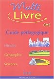 Image de Multilivre : Histoire-Géographie - Sciences, CM2 (Guide pédagogique)