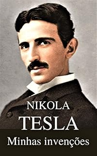 Livro MINHAS INVENÇÕES: A Autobiografia de Nikola Tesla (Edição em português e ilustrada)