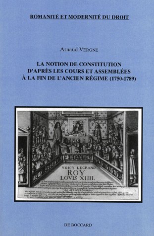 La  notion de constitution d'après les cours et assemblées à la fin de l'Ancien régime, 1750-1789