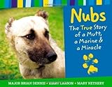 Front cover for the book Nubs: The True Story of a Mutt, a Marine & a Miracle by Brian Dennis