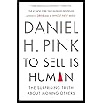 To Sell Is Human: The Surprising Truth About Moving Others