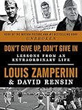 Don't Give Up, Don't Give in: Lessons from an Extraordinary Life