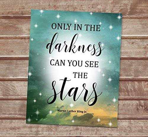 Only In The Darkness Quote Amazon.com: Only In The Darkness Can You See The Stars - Martin Luther King  Jr. Quote Art Print, Inspirational Wall Decor, Unframed Print, 8"X10" Art  Print - M474 : Handmade Products