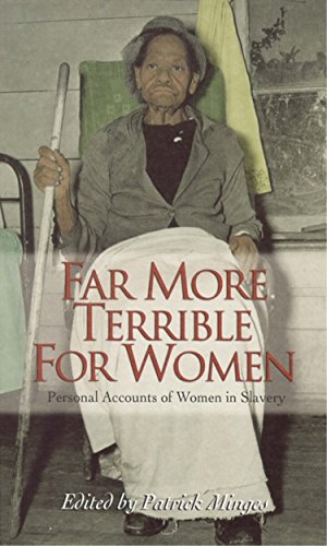 Far More Terrible for Women: Personal Accounts of Women in Slavery (Real Voices, Real History) by 