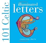 101 Celtic Illuminated Letters by Courtney Davis