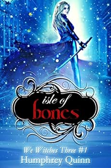 Isle of Bones (We Witches Three Book 1) by [Silver, Starla, Quinn,Humphrey]