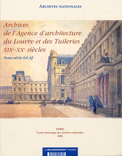 Archives de l'Agence d'architecture du Louvre et des Tuileries, XIXe-XXe siècles