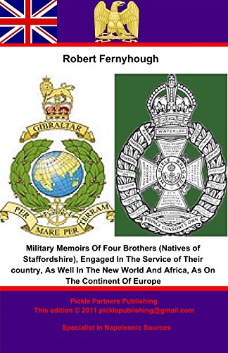 Military Memoirs Of Four Brothers (Natives of Staffordshire),: Engaged In The Service of Their Count by Robert Fernyhough