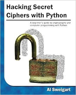 Hacking Secret Ciphers With Python A Beginners Guide To - 