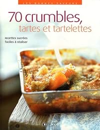 70 crumbles, tartes et tartelettes