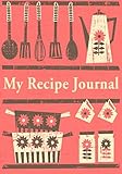My Recipe Journal: Blank Cookbook, 7 x 10, 111 Pages