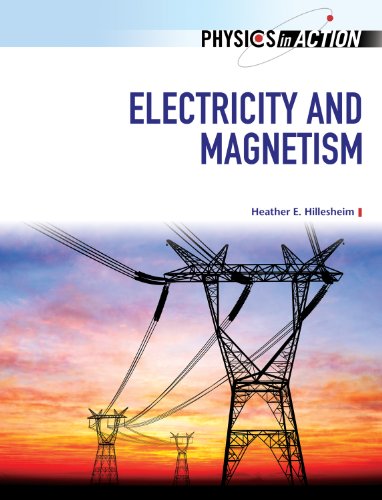 Download Electricity and Magnetism (Physics in Action) (Physics in Action (Chelsea House)) Download Electricity and Magnetism (Physics in Action) (Physics in Action (Chelsea House))