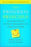 The Progress Principle: Using Small Wins to Ignite Joy, Engagement, and Creativity at Work