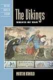 The Vikings: Wolves of War (Critical Issues in World and International History), Martin Arnold, 0742533980