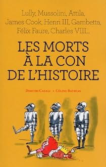 Les Morts A La Con De L Histoire Dimitri Casali Babelio