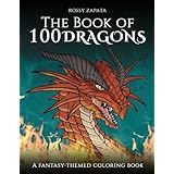 The Book of 100 Dragons: A Fantasy-themed coloring book