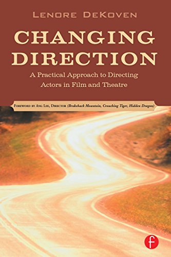Changing Direction: A Practical Approach to Directing Actors in Film and Theatre: Foreword by Ang Lee