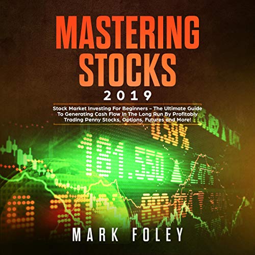 [E.b.o.o.k] Mastering Stocks 2019: Stock Market Investing for Beginners - The Ultimate Guide to Generating Cash [P.D.F]