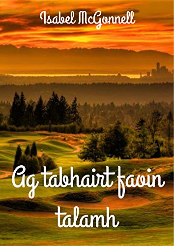 Ag Tabhairt Faoin Talamh Irish Edition Ebook Isabel - 