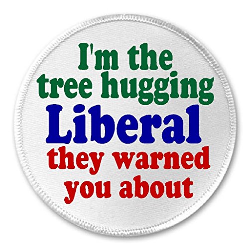A&T Designs I'm the tree hugging Liberal they warned you about 3" Sew On Patch
