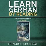 Learn German: By Reading Fantasy 2 (Lernen Sie Deutsch mit Fantasy Romanen) [German Edition]