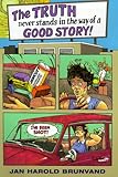 The Truth Never Stands in Way of a Good Story by Jan Brunvand