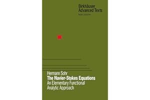 The Navier-Stokes Equations: An Elementary Functional Analytic Approach (Birkhäuser Advanced Texts Basler Lehrbücher)