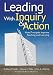 Leading With Inquiry and Action: How Principals Improve Teaching and Learning