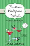 Christmas Confessions and Cocktails: A Humorous Holiday Memoir with Sassy Drink Recipes (American in by Vicki Lesage