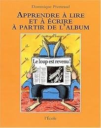 Apprendre à lire et à écrire à partir de l'album "Le loup est revenu !" de Geoffroy de Pennart...